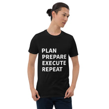 Load image into Gallery viewer, Plan Prepare Execute Repeat Short-Sleeve Unisex T-Shirt