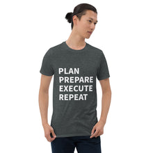 Load image into Gallery viewer, Plan Prepare Execute Repeat Short-Sleeve Unisex T-Shirt