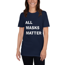 Load image into Gallery viewer, All Masks Matter Unisex T-shirt (Dark)