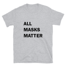 Load image into Gallery viewer, All Masks Matter Unisex T-Shirt (Light)